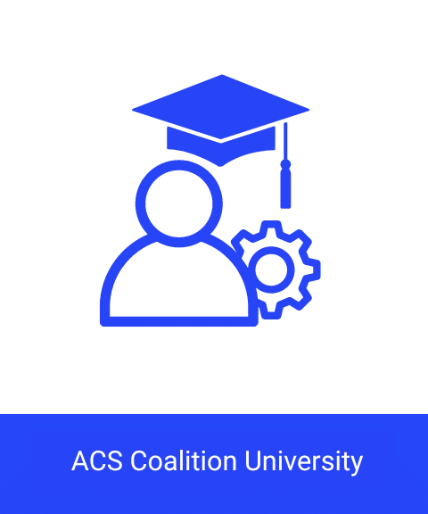 ACS Coalition University<br><br>Learn how to resolve coalition meeting challenges and increases trust, teamwork, and productivity within your team. 